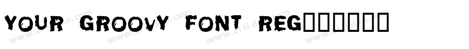 Your Groovy Font Reg字体转换